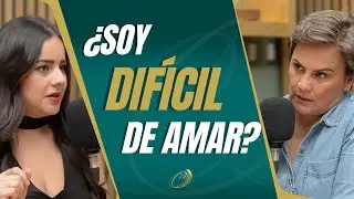 11.¿Soy difícil de amar? | Andrea Morales