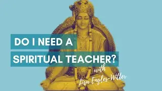 Do You Need A Spiritual Teacher? 3 Qualities Of A True Spiritual Teacher