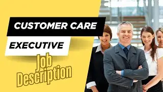 Job description of Customer Care Executive - Roles, Responsibilities & Skills