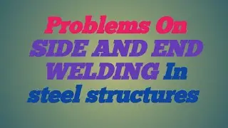 PROBLEMS ON SIDE AND END WELDING llsteel structures classes in Telugu ll klciviltech ll