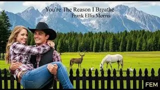 You&rsquo;re the Reason I Breathe &ndash; Romantic Love Song | Frank Ellis Morris (Official Lyric Video)