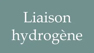 How to Pronounce ''Liaison hydrog&egrave;ne'' (Hydrogen bond) Correctly in French