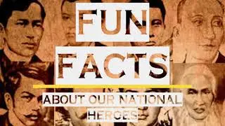 Fun Facts Ep1: Philippine's National Heroes