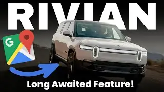 Rivian&rsquo;s Biggest Software Update Yet: Google Maps Finally Arrives!
