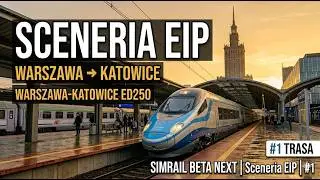 SimRail Beta Next #1 Sceneria EIP Warszawa Katowice ED250 Z Warszawa Wschodnia do Katowice
