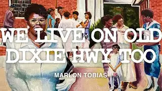 Marlon Tobias: We Live on Old Dixie HWY Too