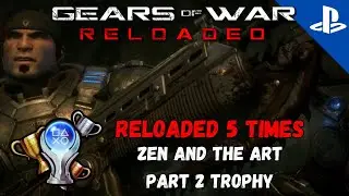 Gears of War: Reloaded - Zen and the Art Part 2 Trophies Guide | PS5