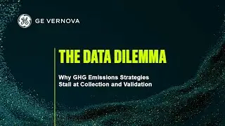 Webinar: Data Dilemma - Why GHG emissions strategies stall at collection & validation | GE Vernova