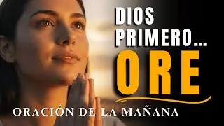 Pon a Dios Primero Cada Mañana y Todo Empieza a Cambiar