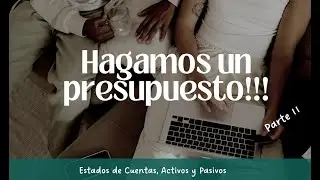 Cómo llevo mi presupuesto -Parte 2 Estados de Cuentas, Activos y Pasivos