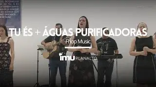 Tu &eacute;s + &Aacute;guas Purificadoras (Fhop Music) - Imu Planalto
