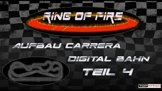 Ring of Fire - Aufbau Carrera Digital Bahn Teil4
