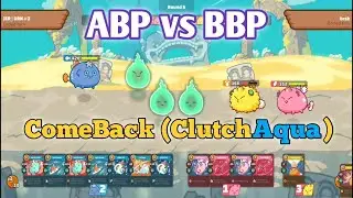 ABP vs BBP - ComeBack (Clutch Aqua) Axie Infinity Arena Gameplay
