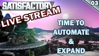 Satisfactory from Scratch: Time to Automate & Expand Ep.03