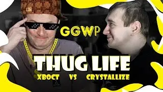 GGWP: Crystallize & XBOCT Thug Life