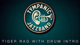 Tympanic Jazzband: TIGER RAG with Drum Intro