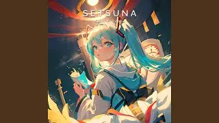 Setsuna (Kumi-P Remix)