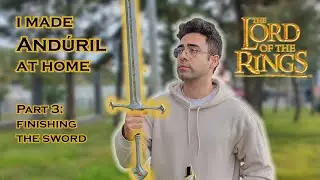 I Made Andúril At Home -- Part 3: Painting And Finishing The Sword