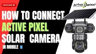 HOW TO CONNECT ACTIVE PIXEL SOLAR CCTV CAMERAS IN MOBILE PHONES 📲 ||#activepixel #solarcamera 