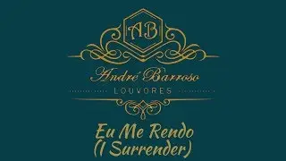 André Barroso - Eu Me Rendo (I Surrender) - Cover Hillsong