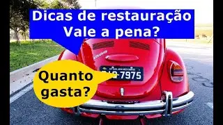 Vale a pena restaurar um Fusca? Quanto gasta?