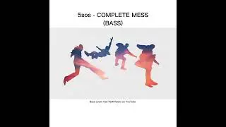 5SOS - COMPLETE MESS BASS LINES