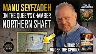 Manu Seyfzadeh Discusses the Great Pyramid Queen's Chamber Northern Shaft | Ancient Architects