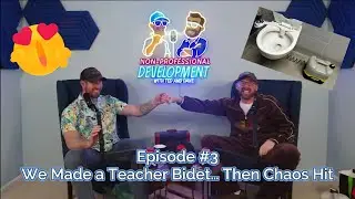 We Made a Teacher Bidet... Then Chaos Hit | NPD Podcast Ep 3