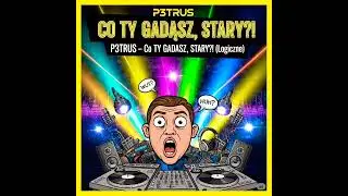 P3TRUS &ndash; Co Ty Gadasz, Stary?! (Logiczne) | Prod. Artificial Intelligence 2025