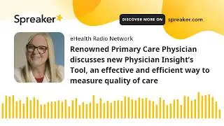Renowned Primary Care Physician discusses new Physician Insight&rsquo;s Tool, an effective and efficient w