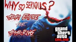 Adam Empire | Why So Serious 😈 (Ft. Amar-RNG)