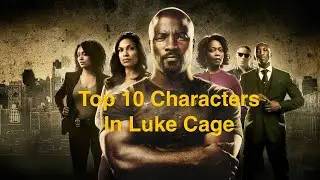 Top 10 Characters In Luke Cage