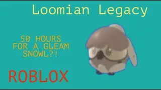 I Rallied For 50 HOURS To Get GLEAMING SNOWL! Loomian Legacy ROBLOX