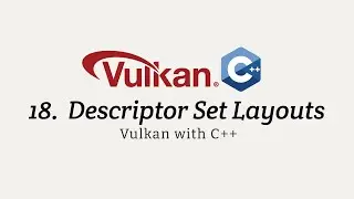 Vulkan with C++, Stage 18: Descriptor Set Layouts