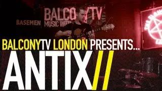 BALCONYTV LONDON PRESENTS... ANTIX (BalconyTV)