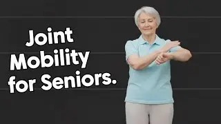 Joint Mobility Exercises for Seniors