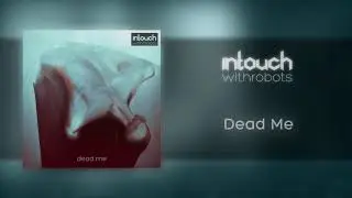 intouchwithrobots - Dead Me (w/lyrics subtitles)