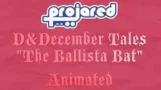 Projared's D&December Tales Animated - The Ballista Bat