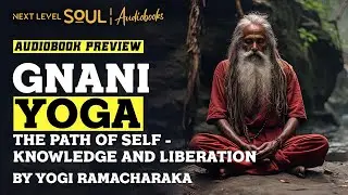 Gnani Yoga &mdash; A Spiritual Audiobook | Next Level Soul TV