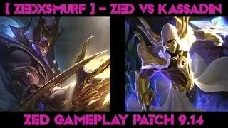 [ LL STYLISH ] -  ZED vs KASSADIN  -  ZED GAMEPLAY -  PATCH 9.14| Watching League of Legends