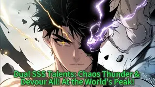 Dual SSS Talents: Chaos Thunder & Devour All! At the World's Peak! Manhwa Recap