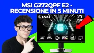 MSI G272QPF E2 RECENSIONE MONITOR GAMING DA 27 WQHD - RECENSIONE IN 5 MINUTI