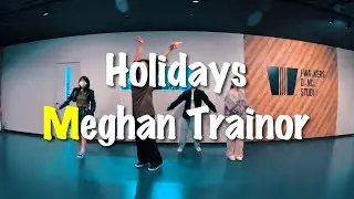 Holidays - Meghan Trainor/Choreo:みんちょる/I WALKERS DANCE STUDIO