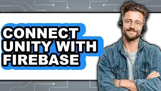 How to Connect Unity with Firebase (2025 - The Only Way)
