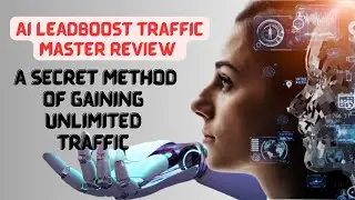 AI LeadBoost Traffic Master Review | A Secret Method of Gaining Unlimited Traffic