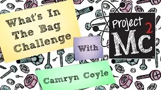 Project Mc&sup2; | What&rsquo;s in the Bag Challenge with Camryn Coyle