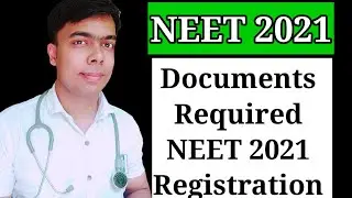 NEEt 2021 :Documents Required for NEET 2021 Registration |NEET 2021 Registration process |