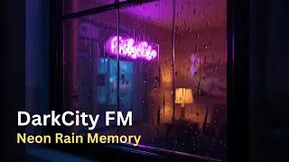 DarkCity FM - Neon Rain memory | Atmospheric Lo-Fi Coding Mix | No copyright music