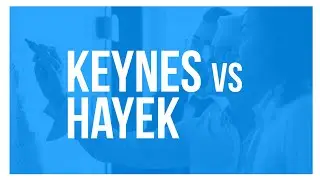 Keynes vs. Hayek: The Ongoing Debate
