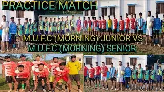 M.U.F.C (MORNING) JUNIOR VS M.U.F.C (MORNING) SENIOR